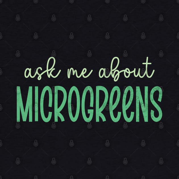 Ask Me About Microgreens Gardening For Microgreen Gardener by WildFoxFarmCo